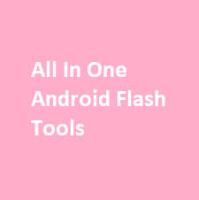 all-in-one-android-flash-tools-v13.03-for-windows