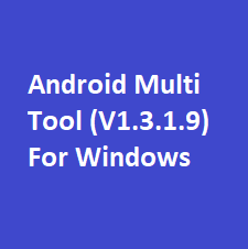android-multi-tool-v1.3.1.9-for-windows